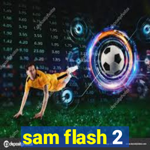 sam flash 2